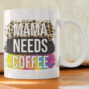 11 oz Coffee Mug Mama needs Coffee